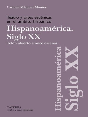 cover image of Teatro y artes escénicas en el ámbito hispánico. Siglo XX. Hispoanoamérica